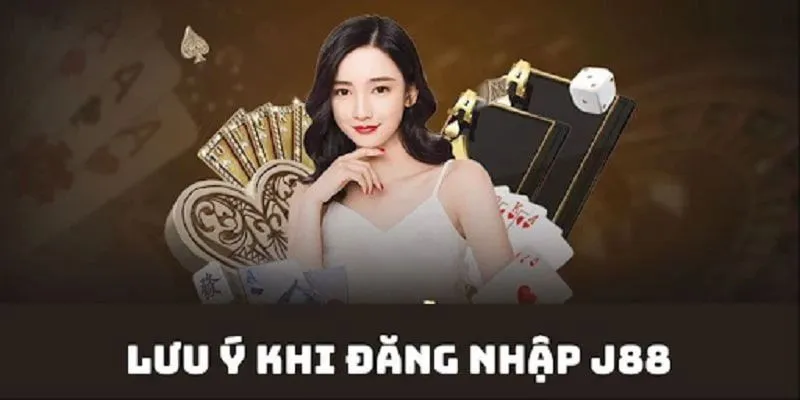 Lưu ý quan trọng khi tiến hành đăng nhập J88